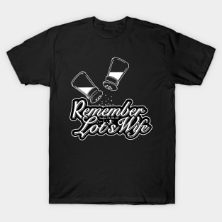 Remember Lot's Wife T-Shirt